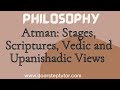 Atman: Concept, Stages, Scriptures, Vedic and Upanishadic Views | Indian Philosophy