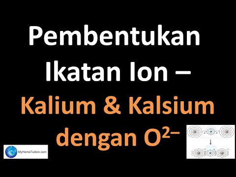 Kimia Tingkatan 4 Bab 5 Ikatan Kimia | Pembentukan Ikatan Ion - Kalium dan Kalsium dengan Oksigen
