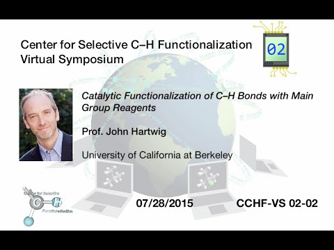 CCHF-VS 2.2 | Prof. Hartwig: Catalytic Functionalization of C–H Bonds with Main Group Reagents