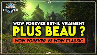 WOW FOREVER EST-IL VRAIMENT PLUS BEAU QUE WOW CLASSIC ? ON COMPARE TOUT ÇA + ASTUCES !🔥🔥
