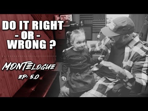 DO IT RIGHT or WRONG ? | HB MONTE presents the "MONTElogue 5.0"