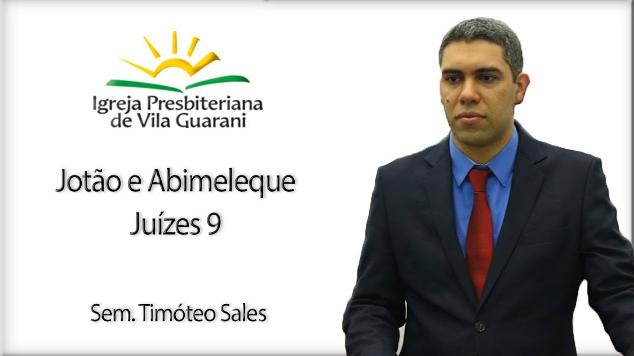 Jotão e Abimeleque - Juízes 9 | Sem. Timóteo Sales