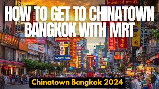 How to Get to Chinatown With MRT | How To Get To Sampeng Market With MRT
