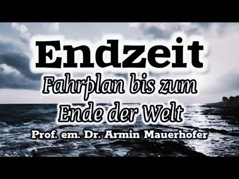 Fahrplan bis zum Ende der Welt - Prof. em. Dr. Armin Mauerhofer #endzeit
