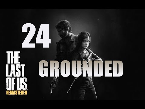 The Last of Us: Remastered | Grounded Difficulty Guide | Part 24 "Firefly Lab"