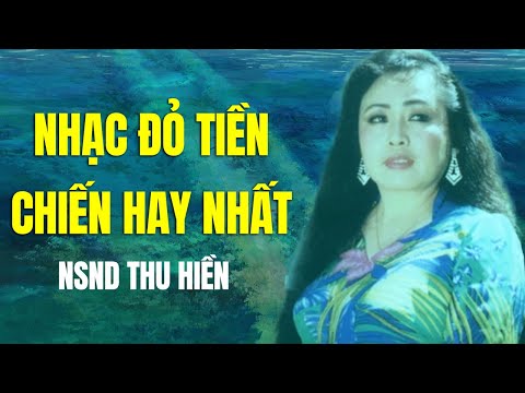 NHẠC ĐỎ THU ÂM XƯA ĐI CÙNG NĂM THÁNG - NHẠC ĐỎ TIỀN CHIẾN HAY NHẤT CỦA NSND THU HIỀN