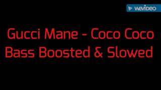 Gucci Mane - Coca Coca - Bass Boosted &amp; Slowed