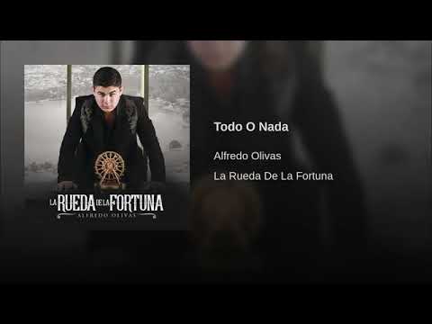 Alfredo Olivas -- Todo O Nada.