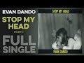 EVAN DANDO: Stop My Head: Part I (Full Single) (2003) (Full Album) High Definition Quality HD 4K