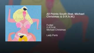 All Points South (feat. Michael Christmas & D.R.A.M.)