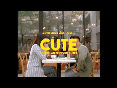 🔴 Harith Zazman, MFMF., LOCA B - Cute (Stop Lah Being So Cute)