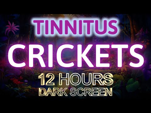 Tinnitus Sound Therapy Crickets 12 Hours Of Blissful  Soothing Cricket Sounds & Serene Dark Screen