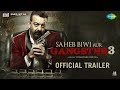 Saheb, Biwi Aur Gangster 3 | Official Trailer | Sanjay Dutt |Jimmy Shergill | Mahi Gill |Chitrangada