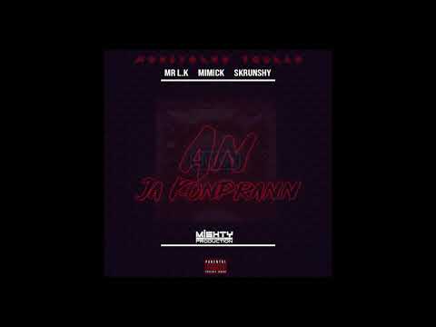 MR LK x MIMICK x SKRUNSHY - An Ja Konprann - Audio 2019
