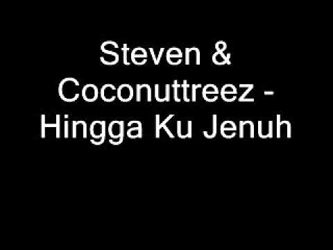 Steven & Coconuttreez - Hingga Ku Jenuh.wmv