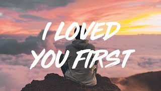 i loved you first Music Video
