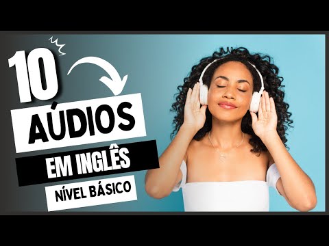 SUPER TREINO DE LISTENING PARA NÍVEL BÁSICO - 10 TEXTOS EM INGLÊS (ÁUDIO COM TRANSCRIÇÃO)