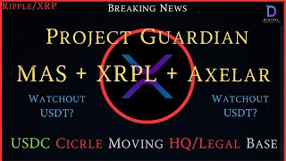 Ripple/XRP-mBridge=XRPL?, USDC Moving Location, UDSTether?,Project Guardian = MAS+XRPL & Axelar