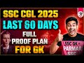 SSC CGL 2025 LAST 60 DAYS MASTER PLAN FOR GK