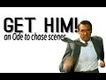 Get Him An Ode To Chase Scenes