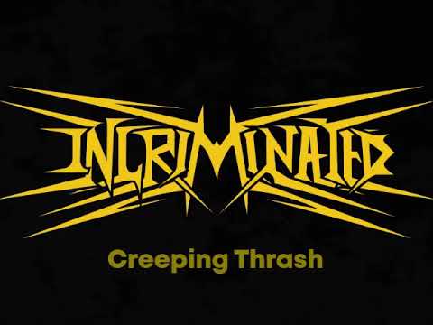 Incriminated - Creeping Thrash