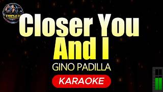 Download lagu Closer You and I - Gino Padilla (Karaoke) mp3 Download lagu Closer You and I - Gino Padilla (Karaoke) mp3