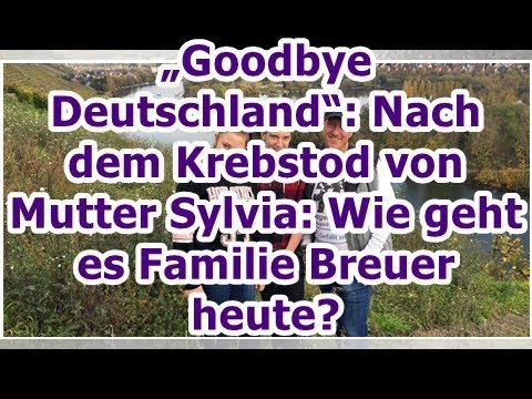 „Goodbye Deutschland“: Nach dem Krebstod von Mutter Sylvia: Wie geht es Familie Breuer heute?