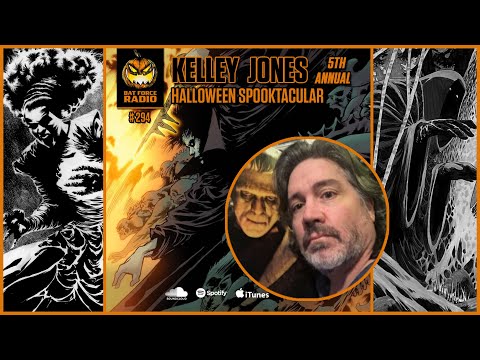 Bat Force Radio Ep # 294 - 5th Annual Kelley Jones Halloween Spooktacular
