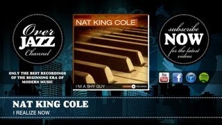 Nat King Cole - I Realize Now