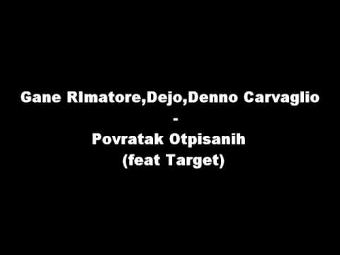 Gane RImatore,Dejo,Denno Carvaglio & Target - Povratak Otpisanih.wmv