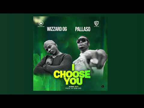 Pallaso - I Choose You ft Wizzard OG