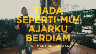 Download lagu TIADA SEPERTIMU - AJARKU BERDIAM (Live One Take) feat. Marthin Siahaan mp3