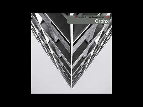 Sounds From NoWhere Podcast #139 - Orphx