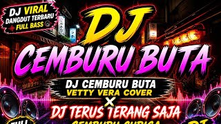 Download lagu DJ DANGDUT VIRAL TIKTOK 2026 🔥 CEMBURU BUTA X TERUS TERANG SAJA FULL BASS TERBARU mp3