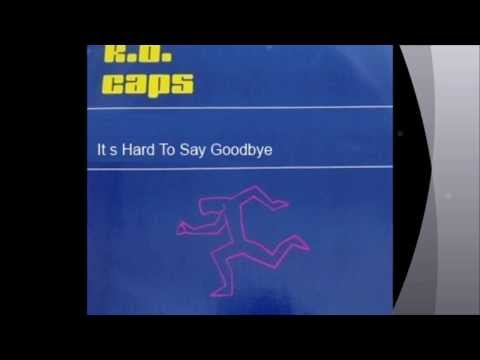 K B Caps - It's Hard To Say Goodbye