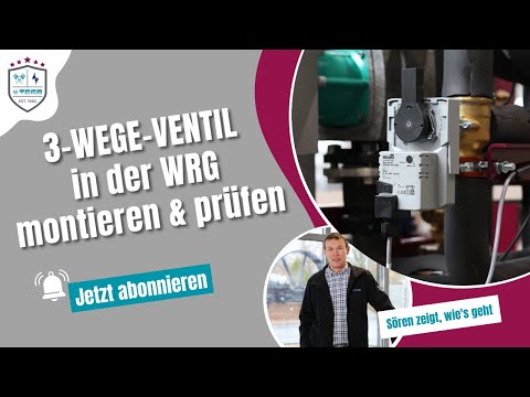 GEWUSST WIE... 3-Wege-Ventil in der WRG montieren & prüfen