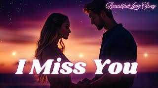 Download lagu 💔 I Miss You ✨ | Emotional Love Ballad | Heartfelt Song of Longing |  Video 💫 💔 mp3