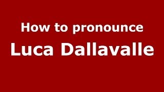 How to pronounce Luca Dallavalle