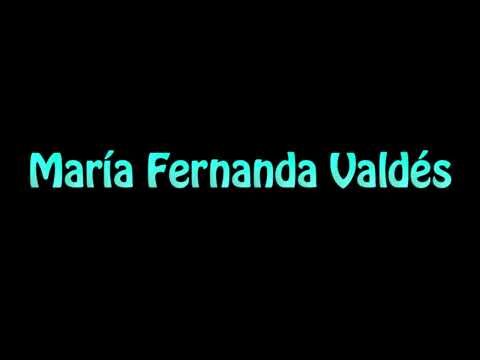 Learn How To Pronounce Maria Fernanda Valdes