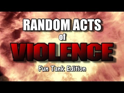 World of Tanks - Random Acts of Violence - Fun Tank Edition