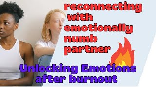 Reconnecting with Emotionally Numb Partner. | How to unlock emotions after burnout. #tanyatchirkova