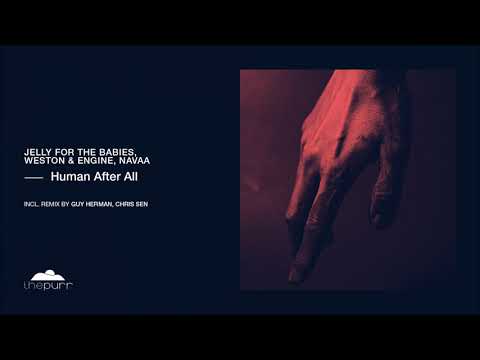 Jelly For The Babies, Weston & Engine, Navaa - Human After All (Guy Herman, Chris Sen Remix)