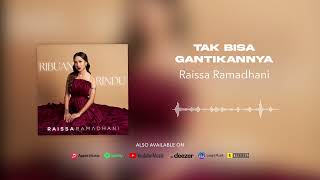 Download lagu Raissa Ramadhani - Tak Bisa Gantikannya mp3