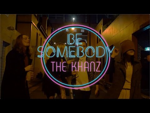 The Khanz - Be Somebody