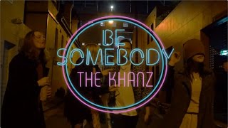 The Khanz - Be Somebody