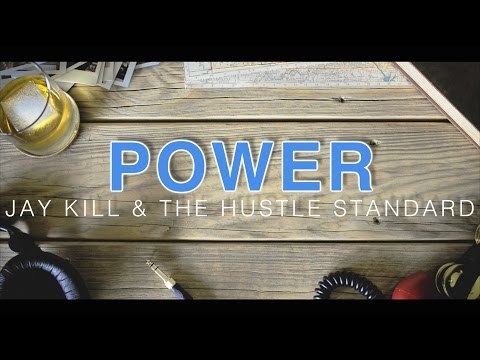 Jay Kill & The Hustle Standard :: Power :: Lyrics