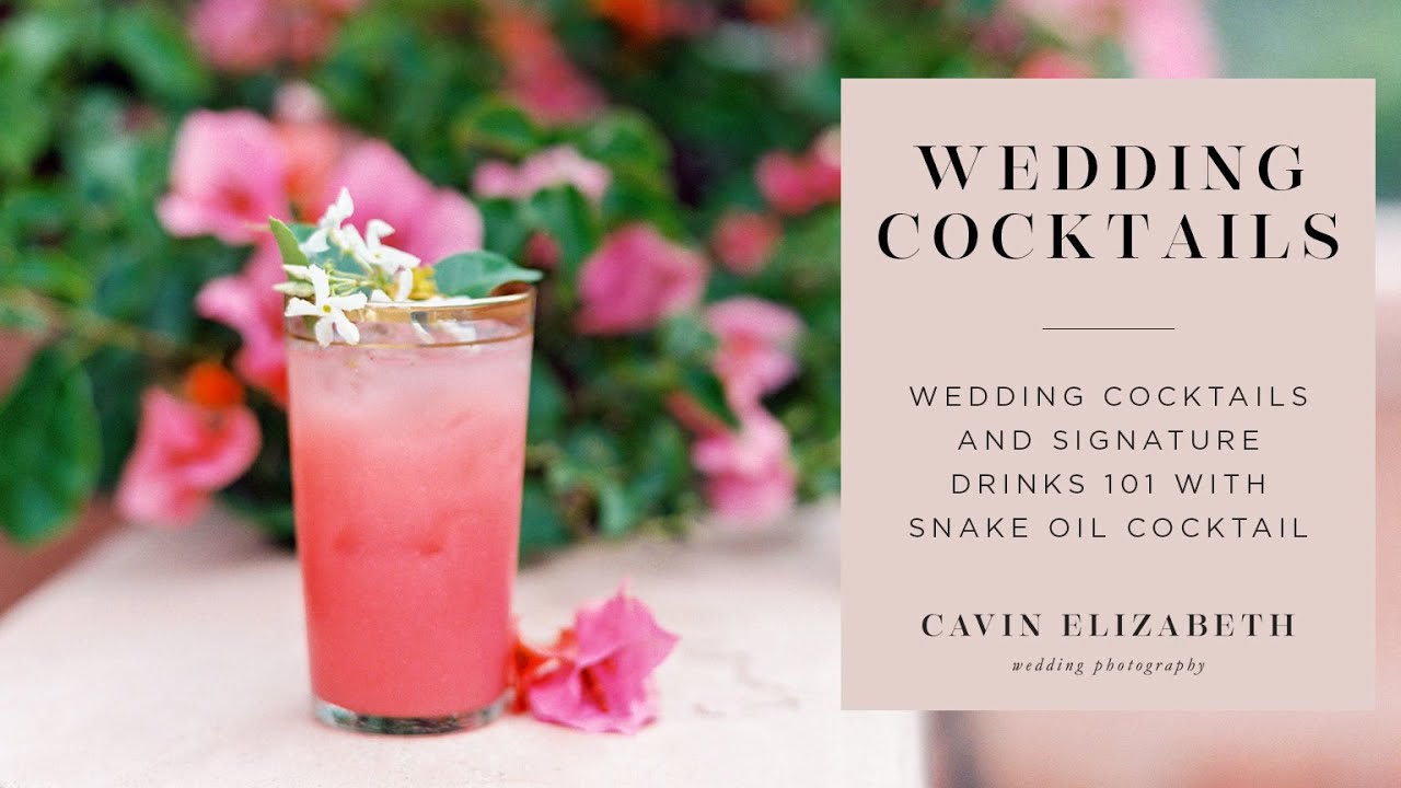 Wedding Cocktails and Signature Drinks 101 with Snake Oil Cocktail