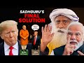 Sadhguru S BOLD RESPONSE To India USA Trade War Modi Trump And The Future Of Global Trade