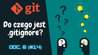 [Kurs Gita w praktyce] Do czego jest plik .gitignore? ⌨️ cz.6 (#14)