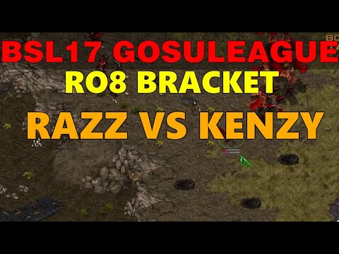 BSL 17 GosuLeague - RO8 Match 3  - KenZy vs Razz - StarCraft Remastered Tournament